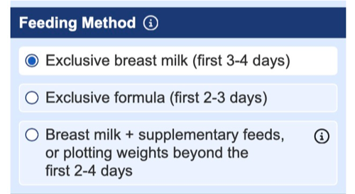 Screen capture of the selections for Feeding Method, which are Exclusive breast milk (first 3-4 days), Exclusive formula (first 2-3 days) or Breast milk plus supplementary feeds, or plotting weights beyond the first 2-4 days.