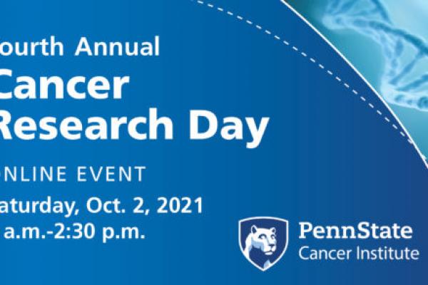 Large graphic that says fourth annual Cancer Research Day is an online event happening on Saturday, Oct. 2 from 9 a.m. to 2:30 p.m. sponsored by the Penn State Cancer Institute