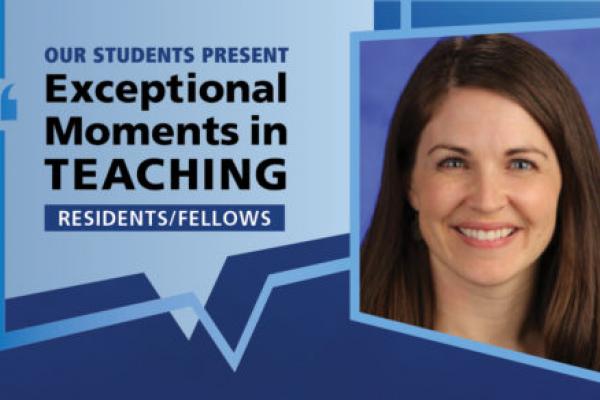 Image shows a portrait of Dr. Laura Brubaker next to the words “Our students present Exceptional Moments in Teaching Residents/Fellows.”